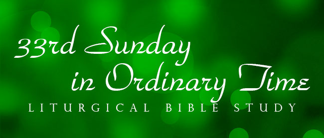 33rd Sunday Ordinary Time Liturgical Bible Study