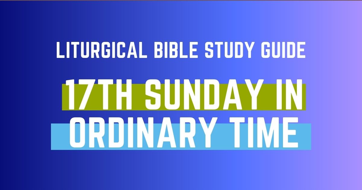 Liturgical Bible Study Guide 17th Sunday in Ordinary Time Cycle B