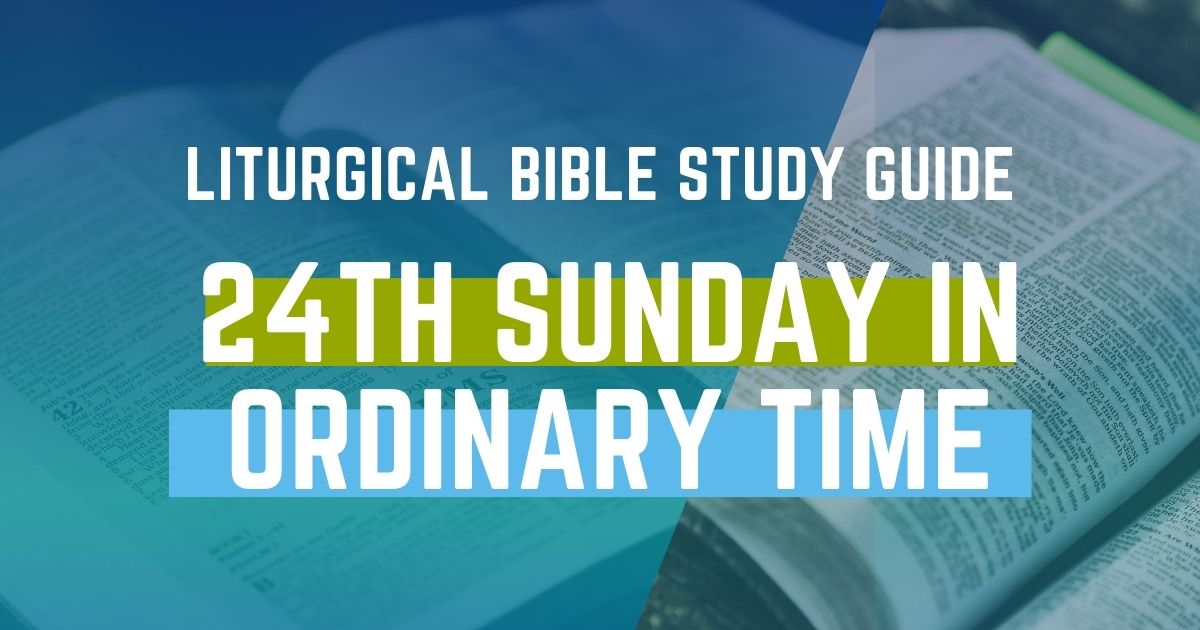 Liturgical Bible Study Guide: 24th Sunday In Ordinary Time Cycle B ...