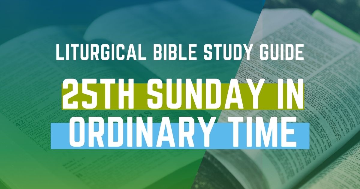 Liturgical Bible Study Guide: 25th Sunday In Ordinary Time Cycle B ...